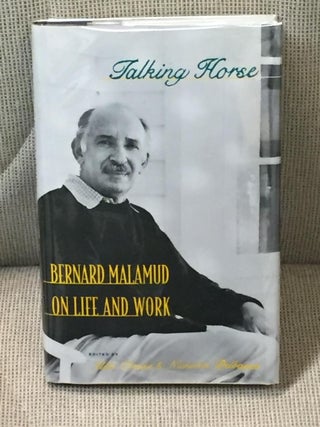 Item #000153 Talking Horse, Bernard Malamud on Life and Work. Alan Cheuse Bernard Malamud,...