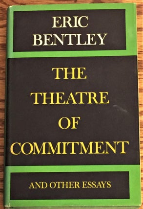 Item #000297 The Theatre of Commitment and Other Essays. Eric Bentley