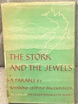 Item #000425 The Stork and the Jewels. Raymond Leopold BRUCKBERGER