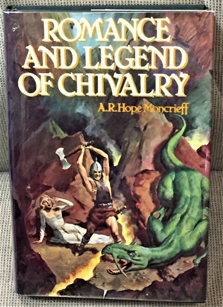 Item #000535 Romance and Legend of Chivalry. A R. Hope Moncrieff.
