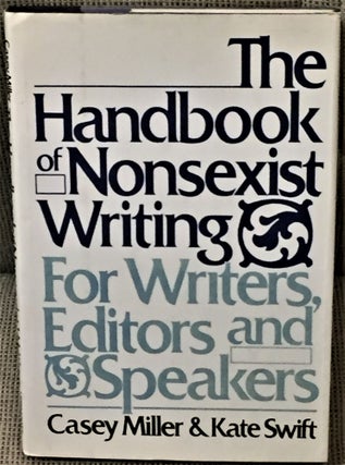 Item #000566 The Handbook of Nonsexist Writing, for Writers, Editors and Speakers. Casey Miller,...