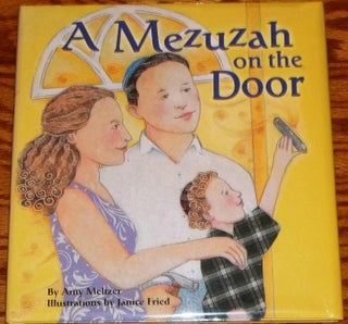 Item #000678 A Mezuzah on the Door. Janice Fried Amy Meltzer