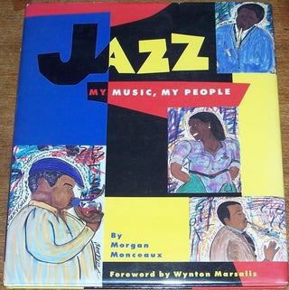Item #001211 Jazz , My Music, My People. Morgan Monceaux, Wynton Marsalis, foreword