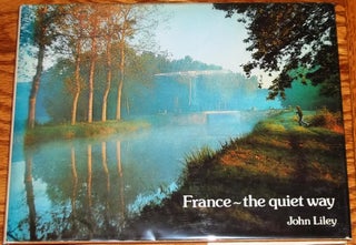 Item #001439 France - the Quiet Way. John Liley