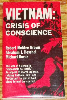 Item #001681 Vietnam: Crisis of Conscience. Abraham J. Heschel Robert McAfee Brown, Michael Novak