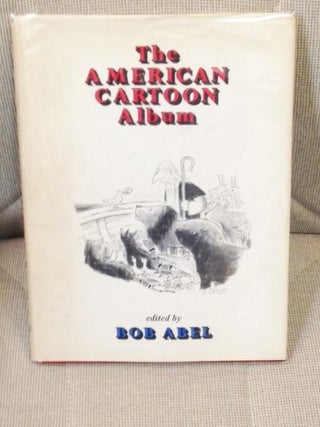 Item #002739 The American Cartoon Album. Bob Abel