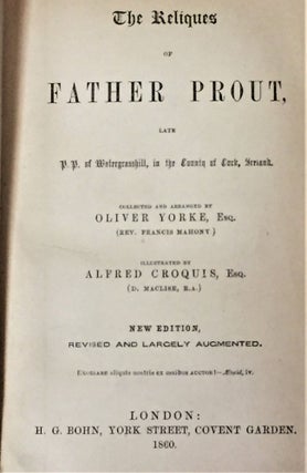 Item #003514 The Reliques of Father Prout. Olive YORKE, Rev. Francis MAHONY