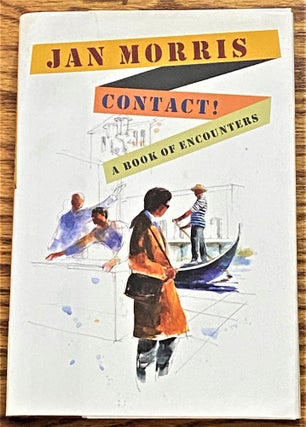 Item #003824 Contact! A Book of Encounters. Jan Morris