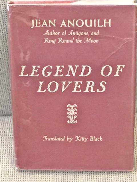 Item #003908 Legend of Lovers. Jean ANOUILH.