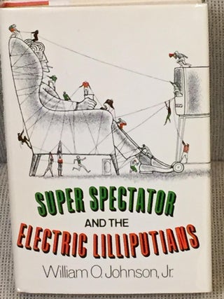 Item #004345 Super Spectator and the Electric Lilliputians. William O. JOHNSON, Jr