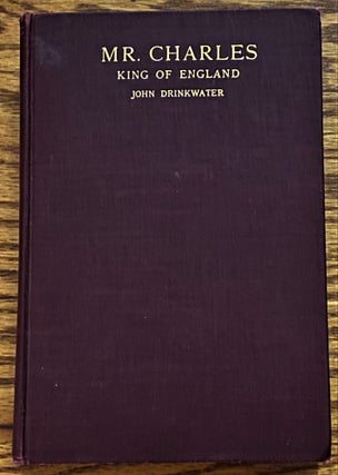 Item #004624 Mr. Charles - King of England. John DRINKWATER