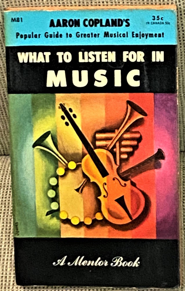 Item #004663 What to Listen for in Music. Aaron Copland.