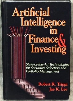 Item #005009 Artificial Intelligence in Finance & Investing. Jae K. Lee Robert R. Trippi