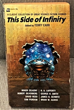 Item #005313 This Side of Infinity. Terry Carr, Brian W. Aldiss, Robert Silverberg, George H....