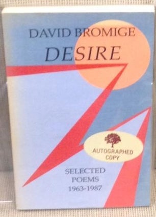 Item #005655 Desire, Selected Poems 1963-1987. David Bromige
