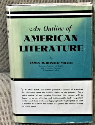 Item #006337 An Outline of American Literature. James McDonald Miller