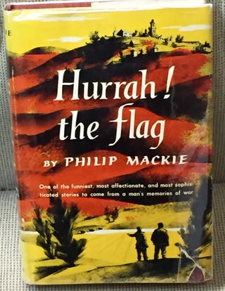 Item #007012 Hurrah! The Flag. Philip Mackie