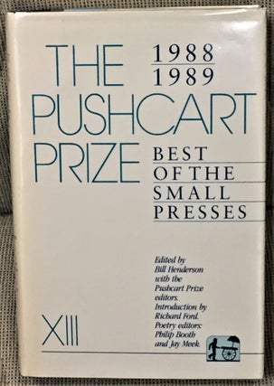 Item #007444 The 1988/1989 Pushcart Prize XIII, Best of the Small Presses. Bill Henderson,...