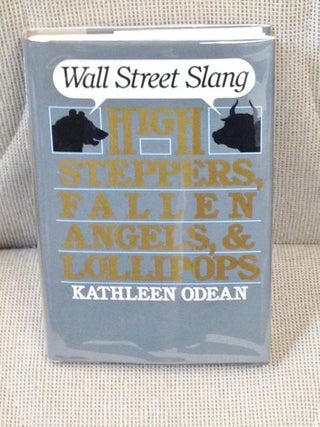 Item #008200 High Steppers, Fallen Angels and Lollipops, Wall Street Slang. Kathleen Odean