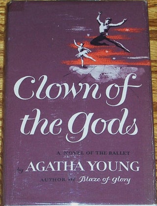 Item #009187 Clown of the Gods, a Novel of the Ballet. Agatha Young