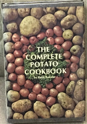 Item #009591 The Complete Potato Cookbook. Ruth Bakalar