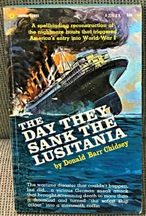 Item #010484 The Day They Sank the Lusitania. Donald Barr Chidsey
