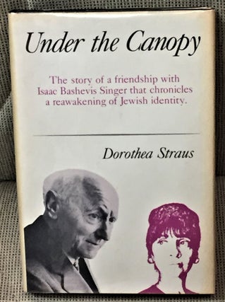 Item #010492 Under the Canopy, the Story of a Friendship with Issac Bashevis Singer That...