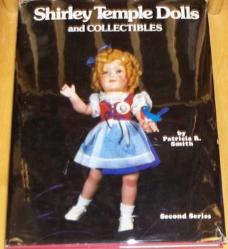 Item #010804 Shirley Temple Dolls and Collectibles, Second Series. Patricia R. Smith