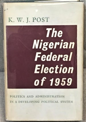Item #011046 The Nigerian Federal Election of 1959, Politics and Administration in a Developing...