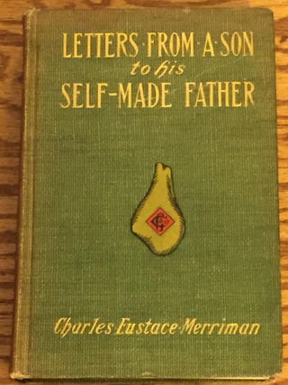 Item #011064 Letters from a Son to His Self-Made Father. Charles Eustace Merriman