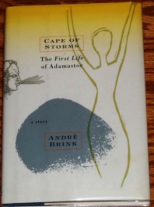 Item #011212 Cape of Storms, the First Life of Adamastor. Andre Brink