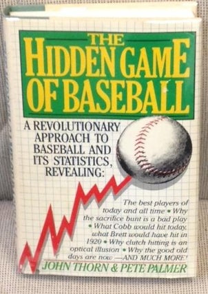 Item #011332 The Hidden Game of Baseball, a Revolutionary Approach to Baseball and Its...