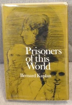 Item #011464 Prisoners of This World. Bernard Kaplan