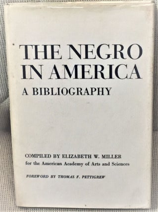 Item #011527 The Negro in America, a Bibliography. Elizabeth W. Miller, Thomas F. Pettigrew,...