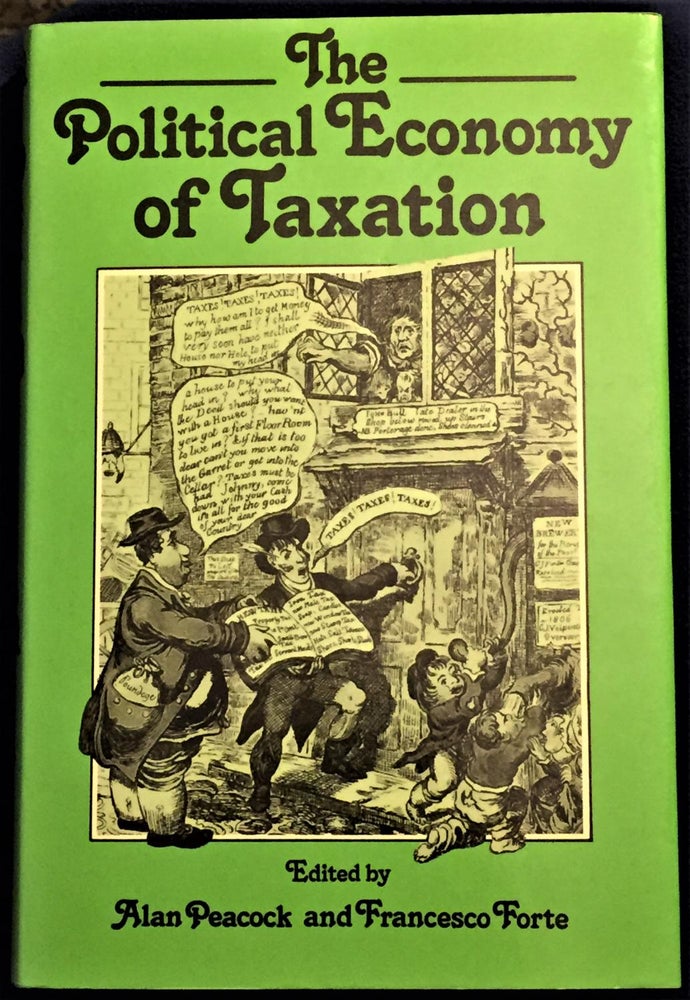 Item #011875 The Political Economy of Taxation. Alan Peacock, Francesco Forte.