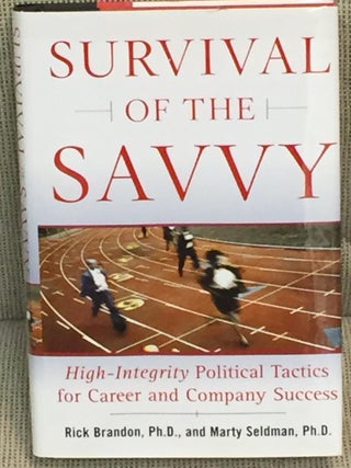 Item #011964 Survival of the Savvy, High-Integrity Political Tactics for Career and Company...