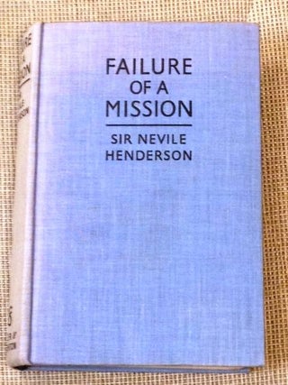 Item #011978 Failure of a Mission, Berlin 1937-1939. Sir Nevile Henderson
