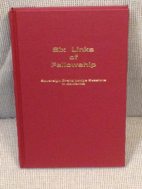 Item #012179 Six Links of Fellowship, Sovereign Grand Lodge Sessions in California. Frank S. Christy, Donald R. Smith.