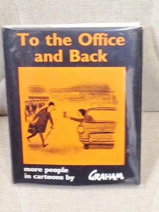 Item #012217 To the Office and Back, More People in Cartoons. Alex Graham