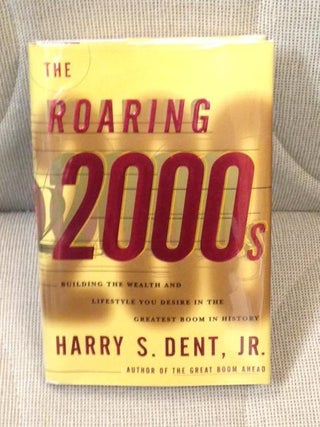 Item #012218 The Roaring 2000s - Building the Wealth and Lifestyle You Desire in the Greatest...