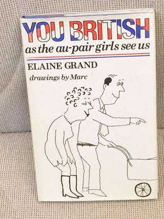 Item #012889 You British as the Au-Pair Girls See Us. Elaine GRAND