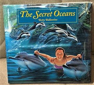 Item #012891 The Secret Oceans. Betty BALLANTINE