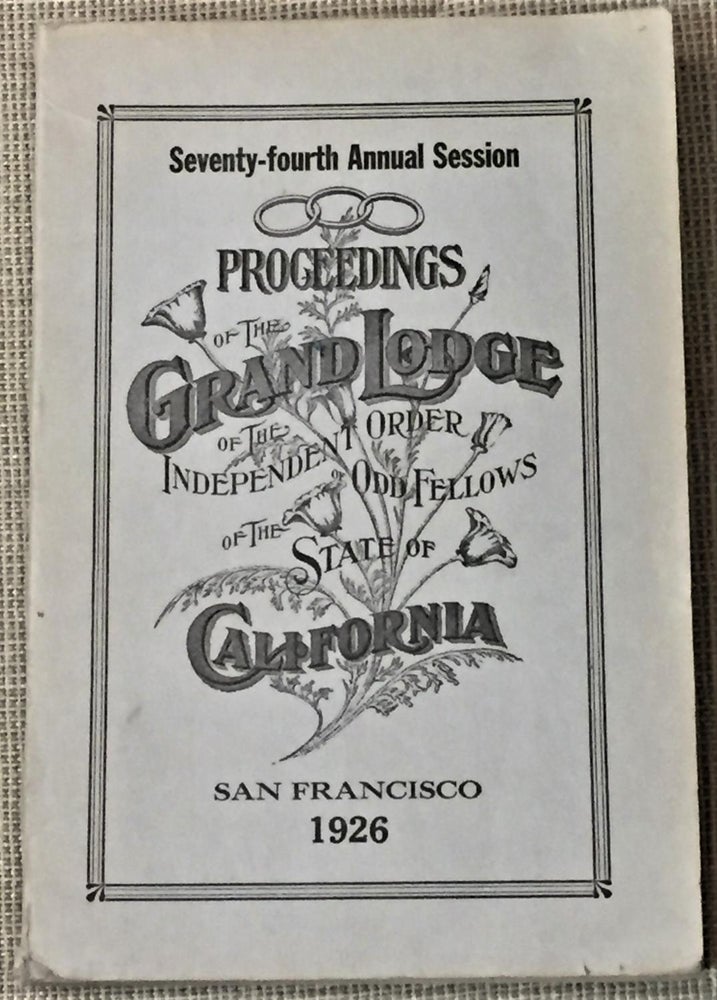 Item #013006 74th Annual Session, Proceedings of the Grand Lodge of the Independent Order of Odd Fellows of the State of California. Grand Master Emmet C. Rittenhouse.