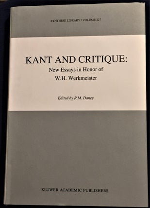Item #013156 Kant and Critique: New Essays in Honor of W.H. Werkmeister. R M. Dancy