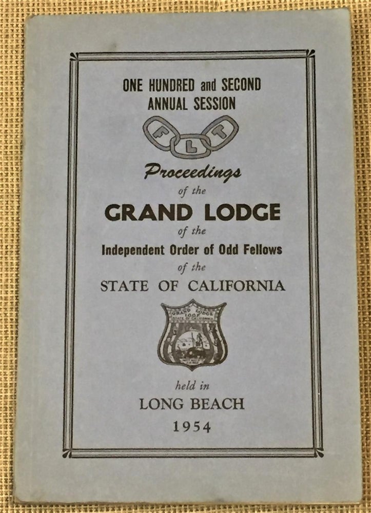 Item #013175 102nd Session, Proceedings of the Grand Lodge of the Independent Order of Odd Fellows of the State of California. Grand Master Edward A. Seeley.