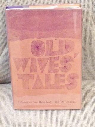 Item #013523 Old Wives' Tales, Life Stories from Ibibioland. Iris ANDRESKI