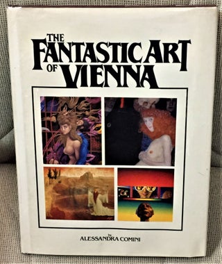 Item #013719 The Fantastic Art of Vienna. Alessandra Comini