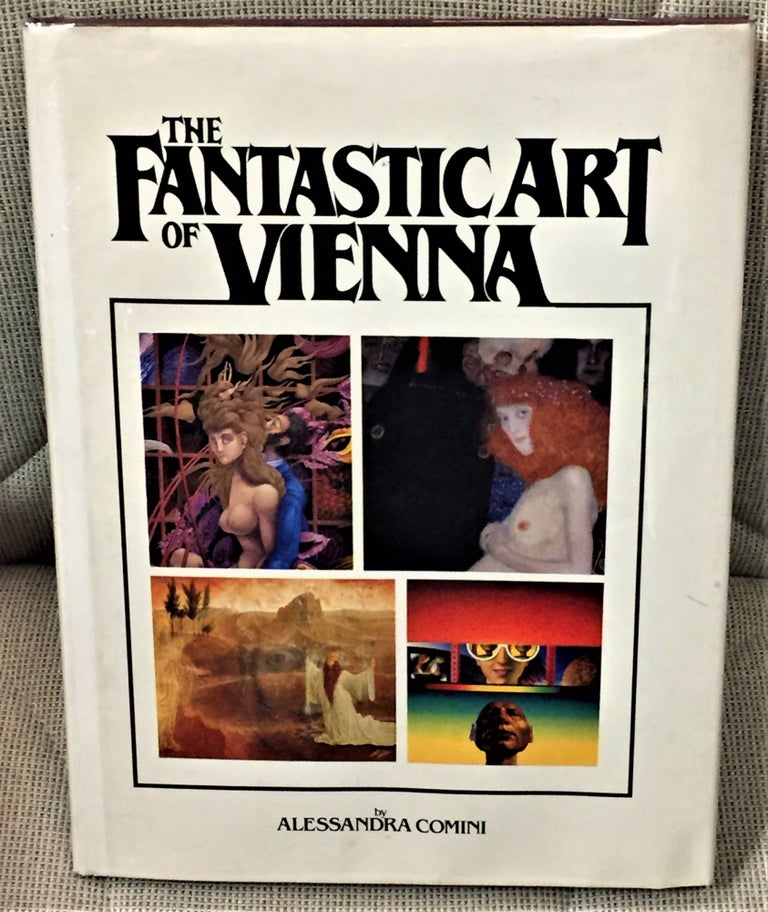Item #013719 The Fantastic Art of Vienna. Alessandra Comini.
