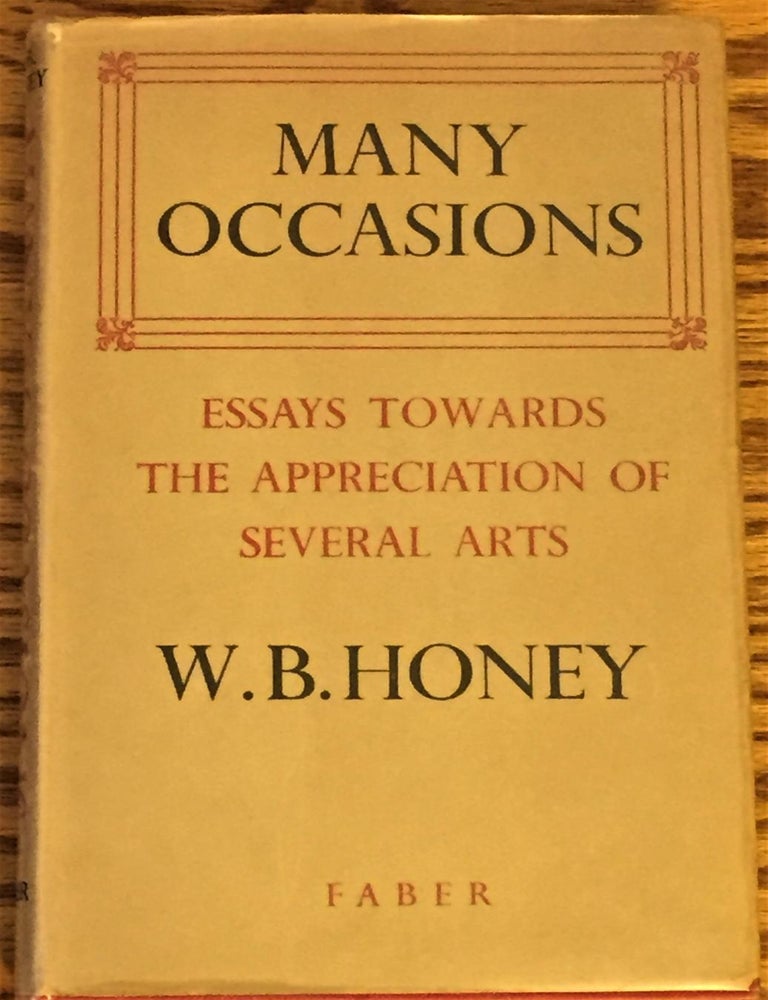 Item #014405 Many Occasions, Essays Towards the Appreciation of Several Arts. W B. Honey.