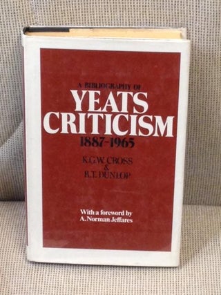Item #014425 A Bibliography of Yeats Criticism, 1887-1965. K. G. W. Cross, A. Norman Jeffares R....